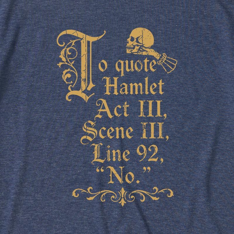 To Quote Hamlet Ultra Soft Heather Tee