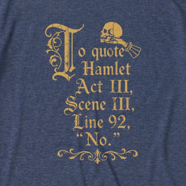 To Quote Hamlet Ultra Soft Heather Tee