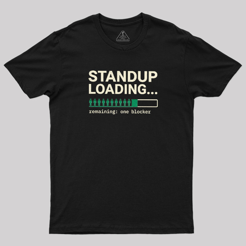 Standup Loading One Blocker Geek T-Shirt