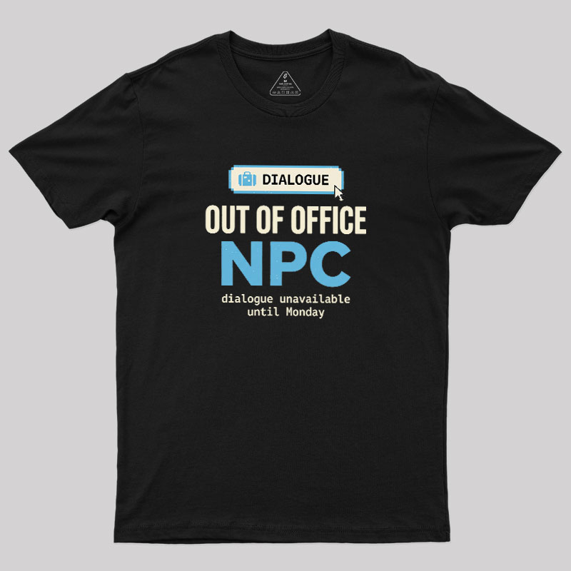 Out Of Office NPC Geek T-Shirt
