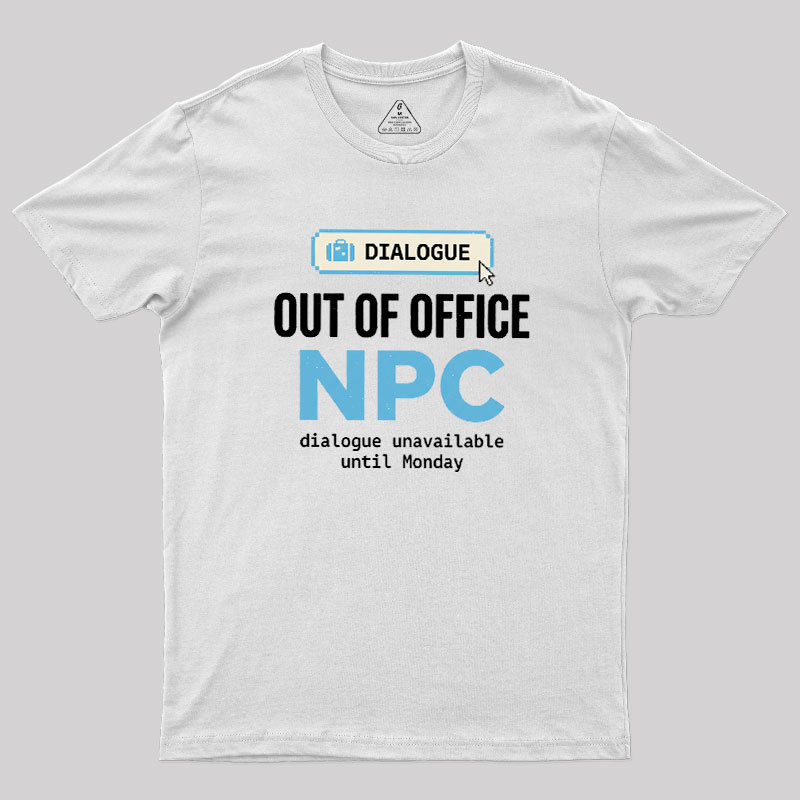 Out Of Office NPC Geek T-Shirt