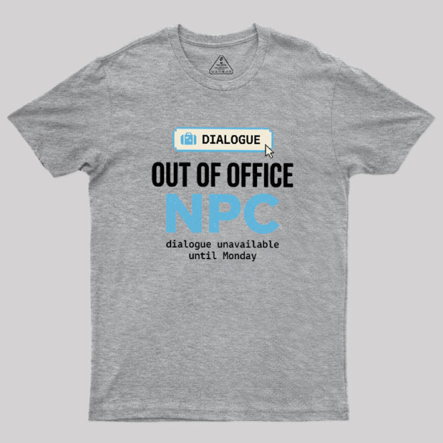 Out Of Office NPC Geek T-Shirt
