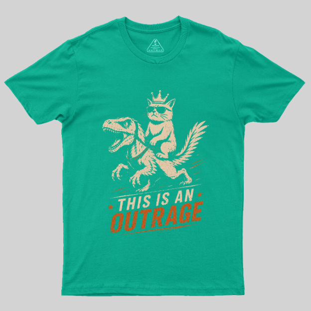 This Is An Outrage Geek T-Shirt