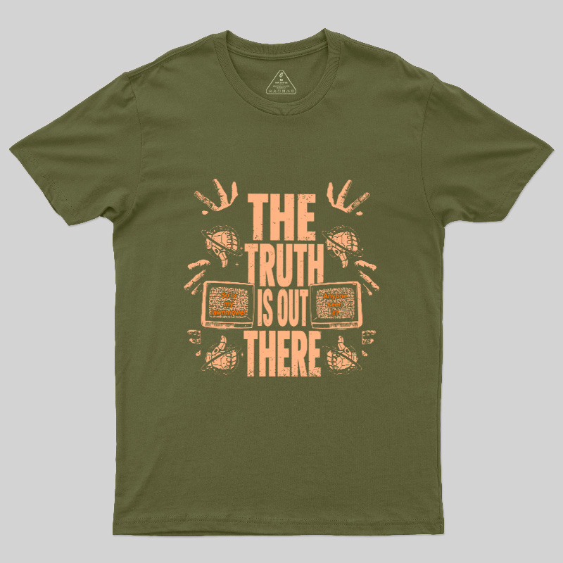 The Truth Is Out There Geek T-Shirt