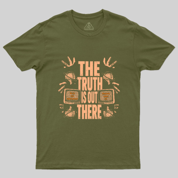 The Truth Is Out There Geek T-Shirt
