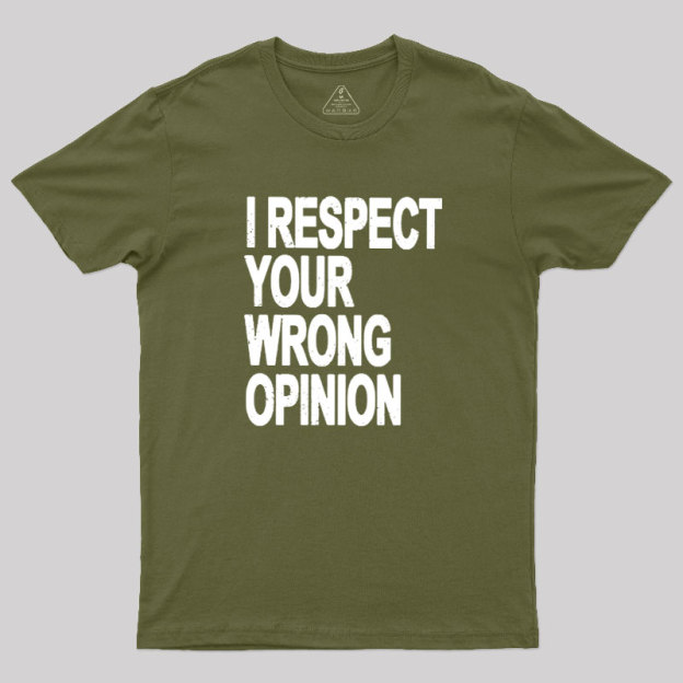 Wrong Opinion Geek T-Shirt