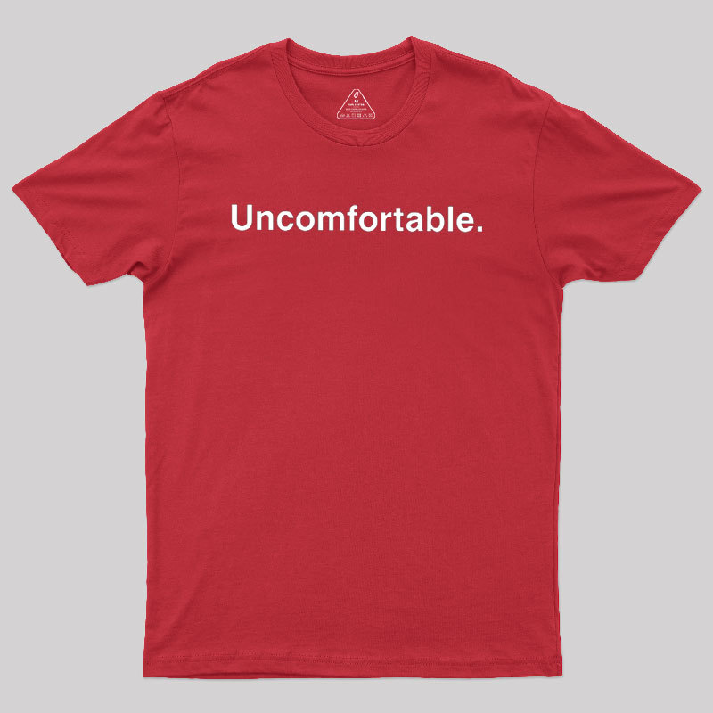 Uncomfortable Geek T-Shirt