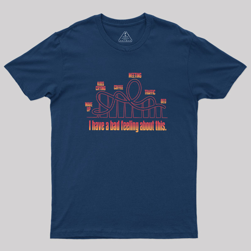 Bad Feeling Roller Coaster Geek T-Shirt