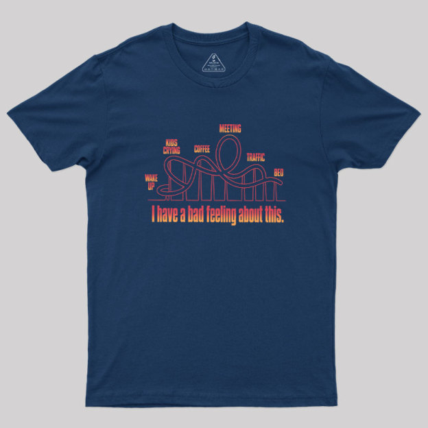 Bad Feeling Roller Coaster Geek T-Shirt