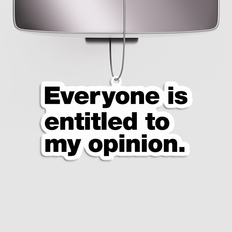 Everyone Is Entitled To My Opinion Geek Car Air Fresheners