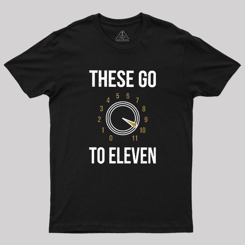 These Go To Eleven Geek T-Shirt