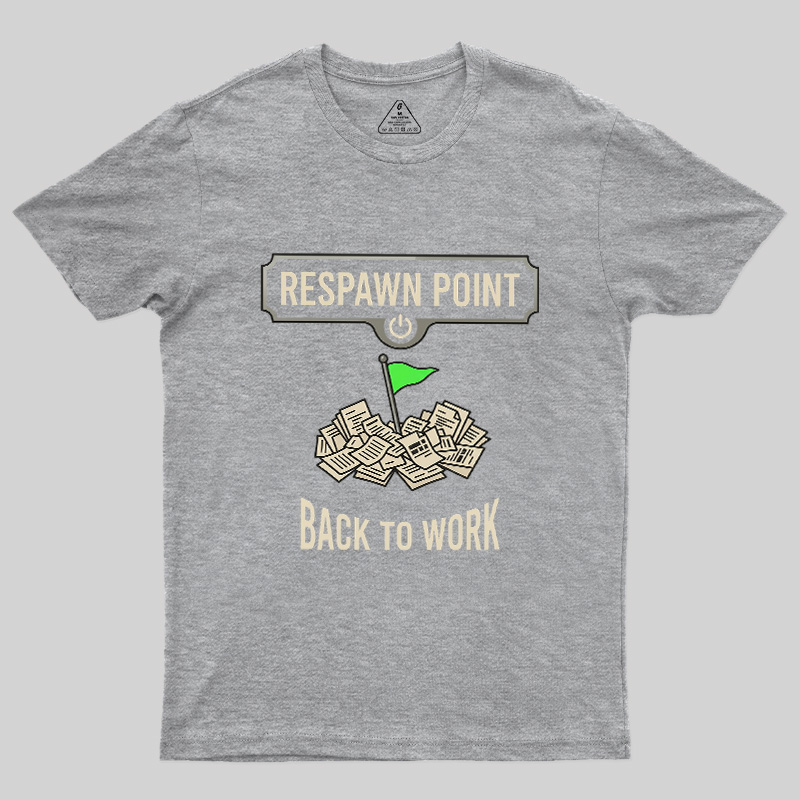 Respawn Point Back To Work Geek T-Shirt