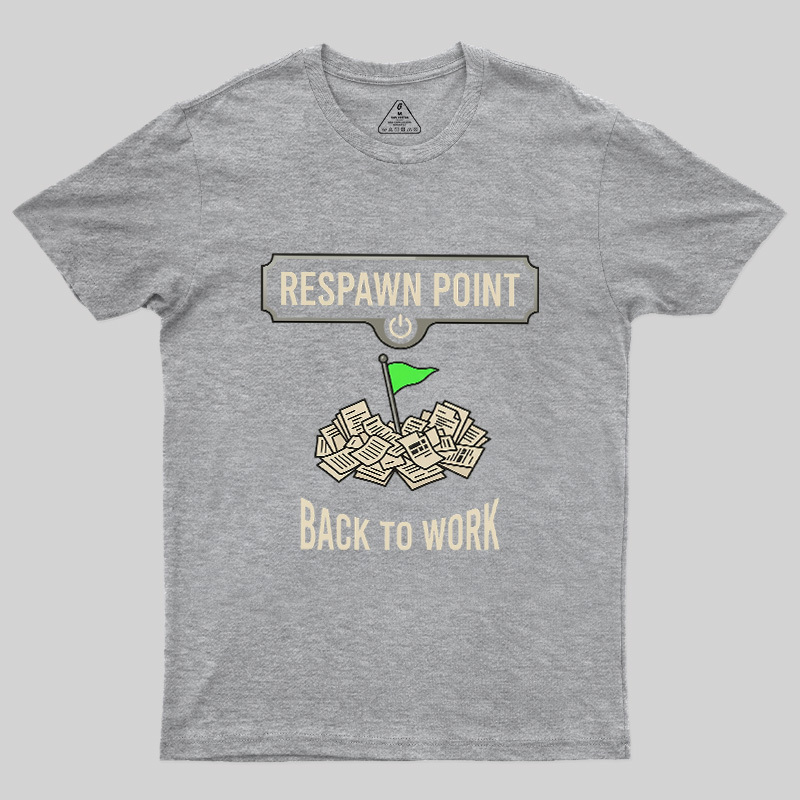Respawn Point Back To Work Geek T-Shirt