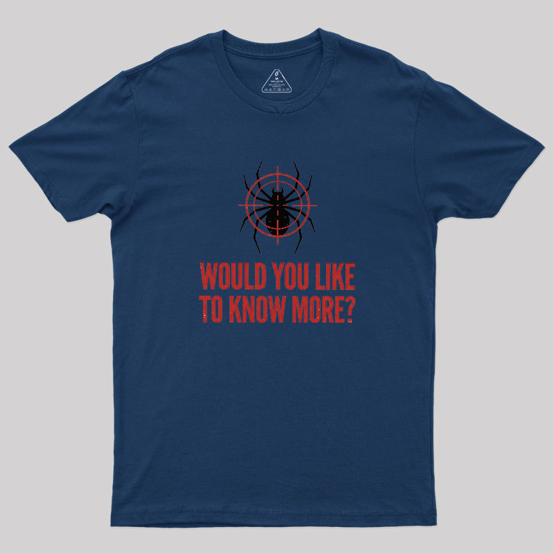 Would You Like To Know More Geek T-Shirt