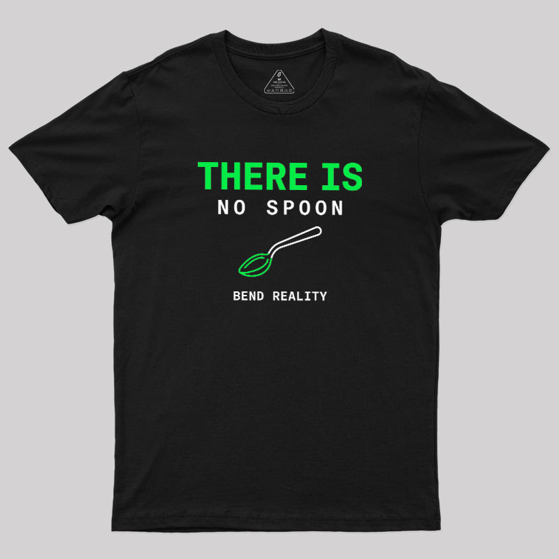 There Is No Spoon Geek T-Shirt