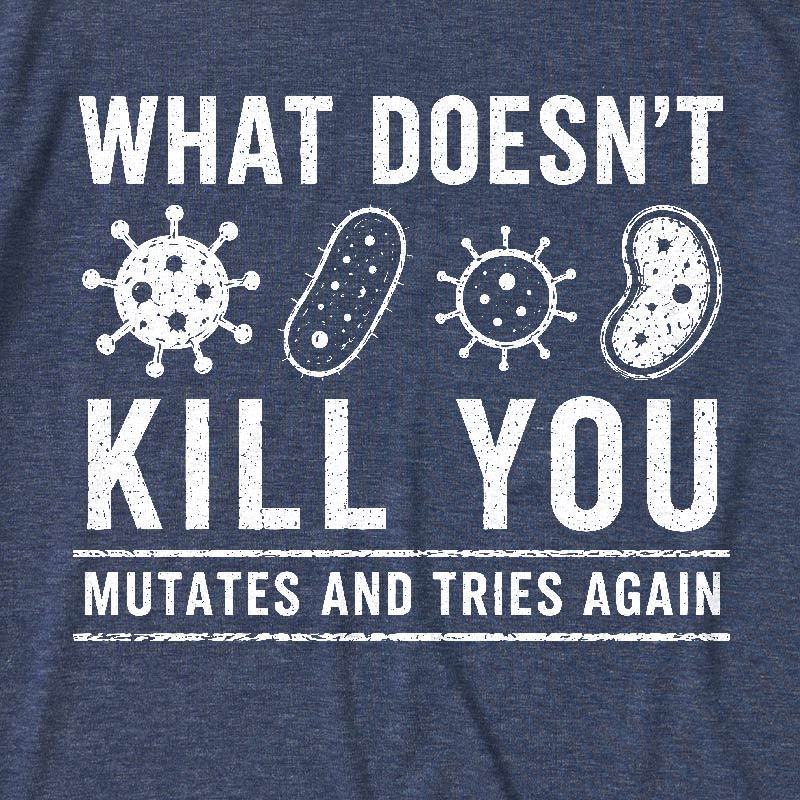 What Doesn't Kill You Mutates And Tries Again Science Ultra Soft Heather Tee