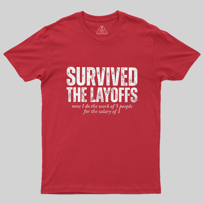 Survived The Layoffs Geek T-Shirt