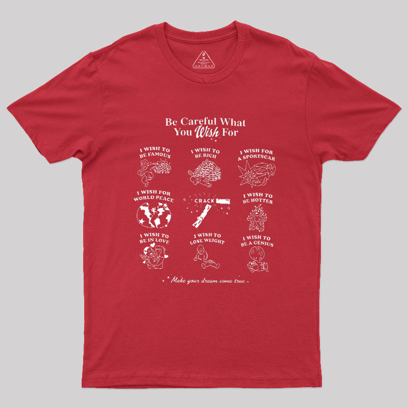 Be Careful What You Wish Geek T-Shirt