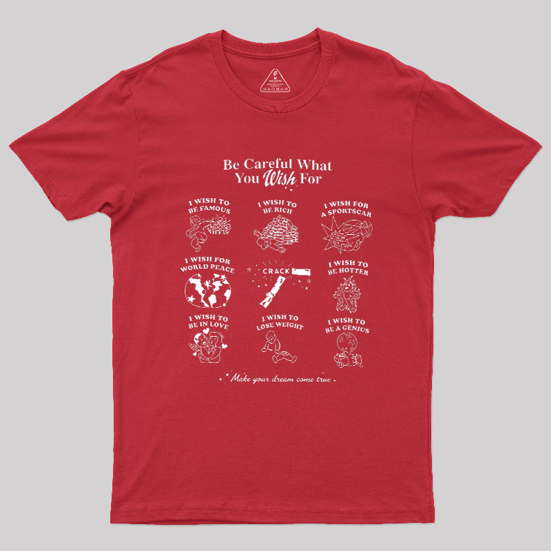Be Careful What You Wish Geek T-Shirt