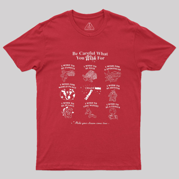 Be Careful What You Wish Geek T-Shirt