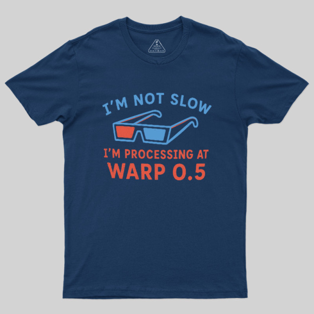 I'm Not Slow Geek T-Shirt