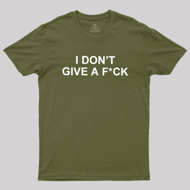 I Don't Give A Fck Geek T-Shirt