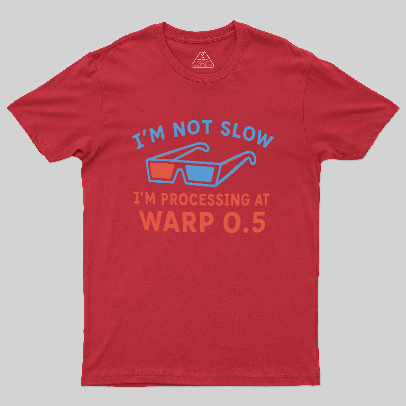I'm Not Slow Geek T-Shirt