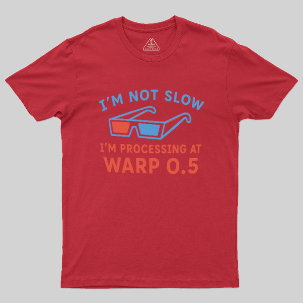 I'm Not Slow Geek T-Shirt