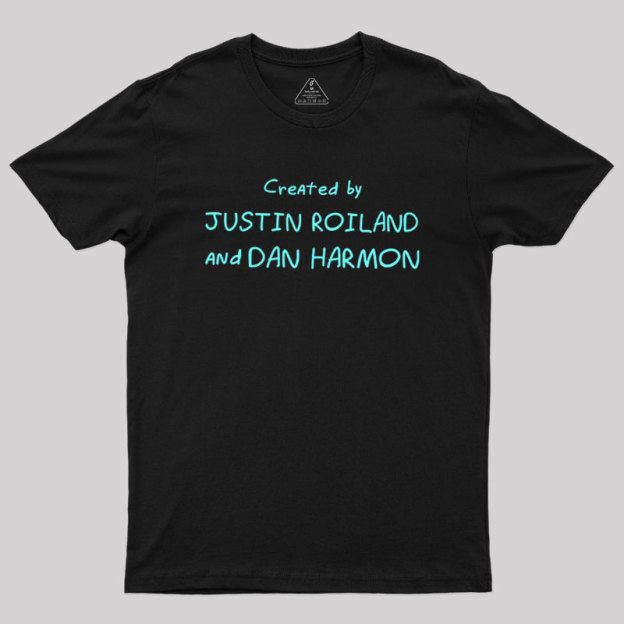 Created by Justin Roiland and Dan Harmon Geek T-Shirt