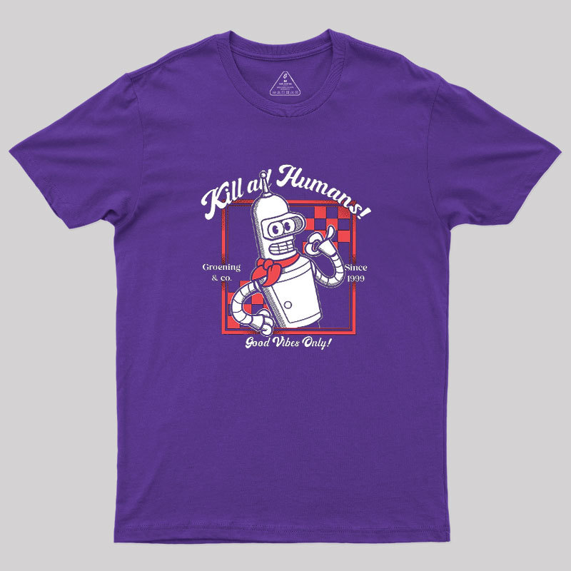 Kill All Humans Geek T-Shirt