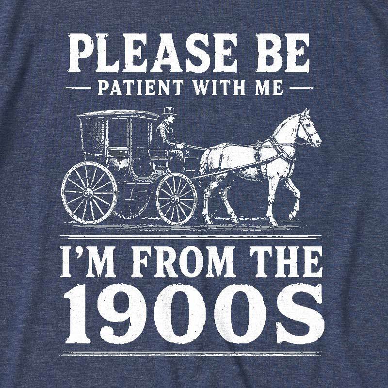 Please Be Patient With Me I'm From The 1900s Ultra Soft Heather Tee