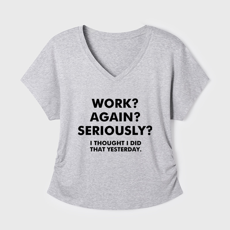 Work Again Seriously Geek Dolman Sleeve V-Neck Shirt