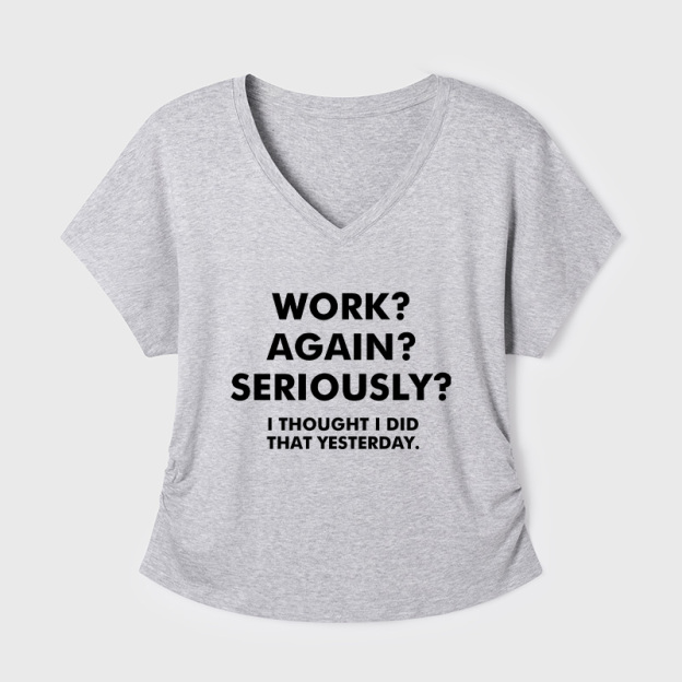 Work Again Seriously Geek Dolman Sleeve V-Neck Shirt