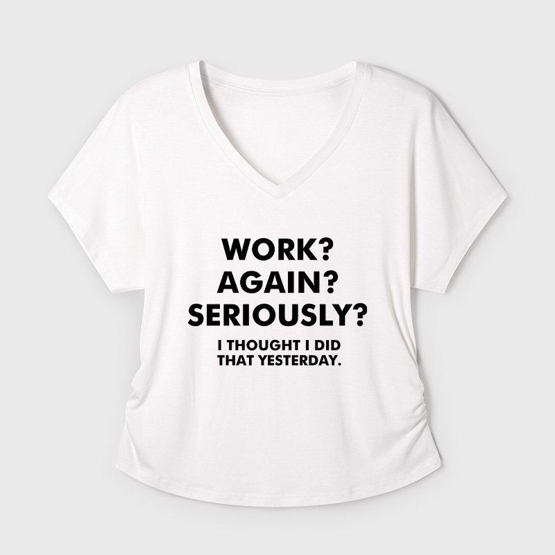 Work Again Seriously Geek Dolman Sleeve V-Neck Shirt