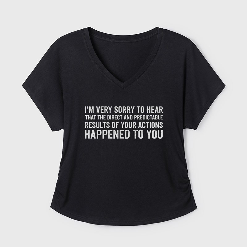 I'm Very Sorry To Hear That Is Consequences Geek Dolman Sleeve V-Neck Shirt