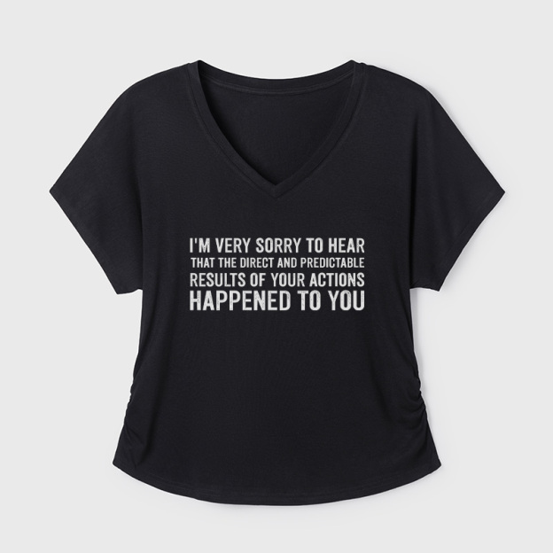 I'm Very Sorry To Hear That Is Consequences Geek Dolman Sleeve V-Neck Shirt