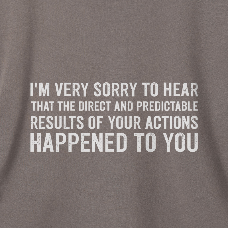 I'm Very Sorry To Hear That Is Consequences Geek Dolman Sleeve V-Neck Shirt