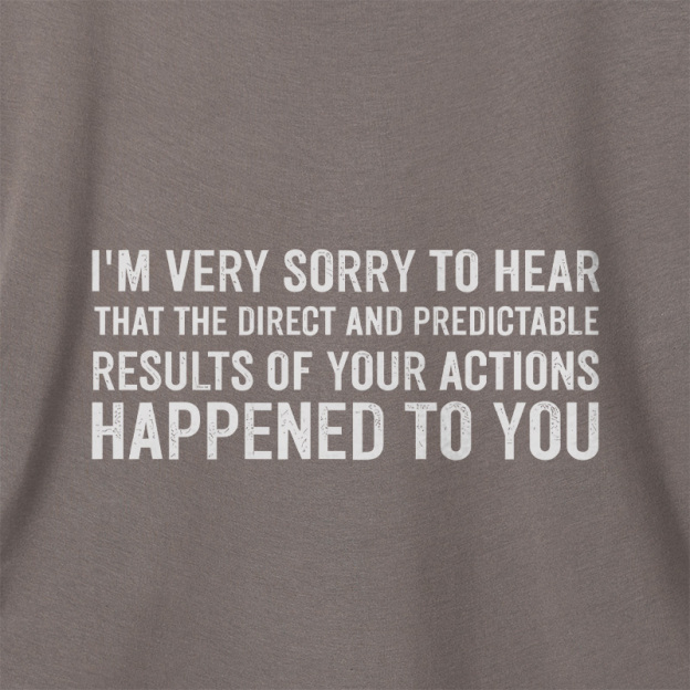 I'm Very Sorry To Hear That Is Consequences Geek Dolman Sleeve V-Neck Shirt