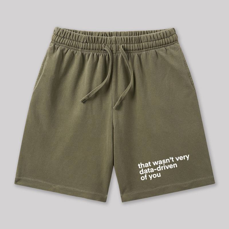 That Wasn't Very Data Driven Of You Geeky Washed Shorts