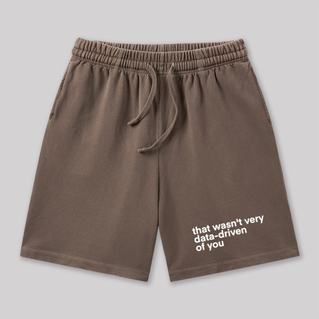 That Wasn't Very Data Driven Of You Geeky Washed Shorts