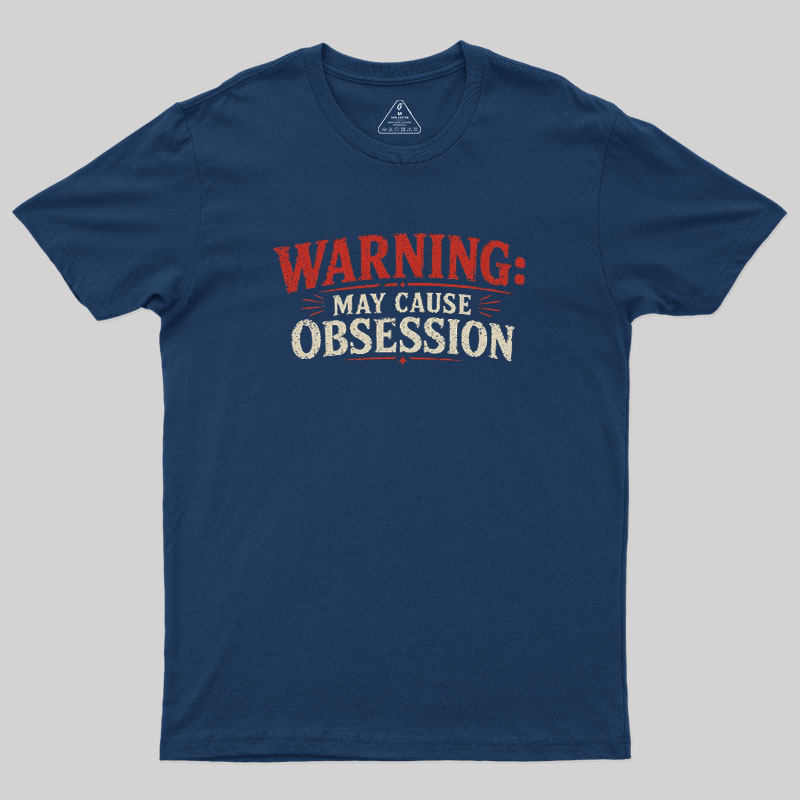 Warning May Cause Obsession Geek T-Shirt