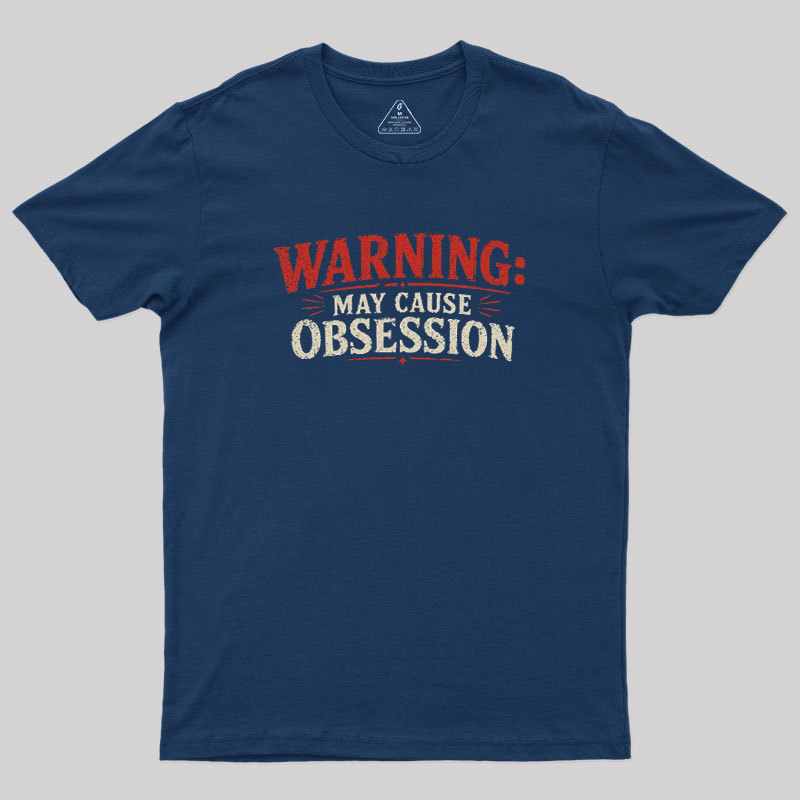 Warning May Cause Obsession Geek T-Shirt