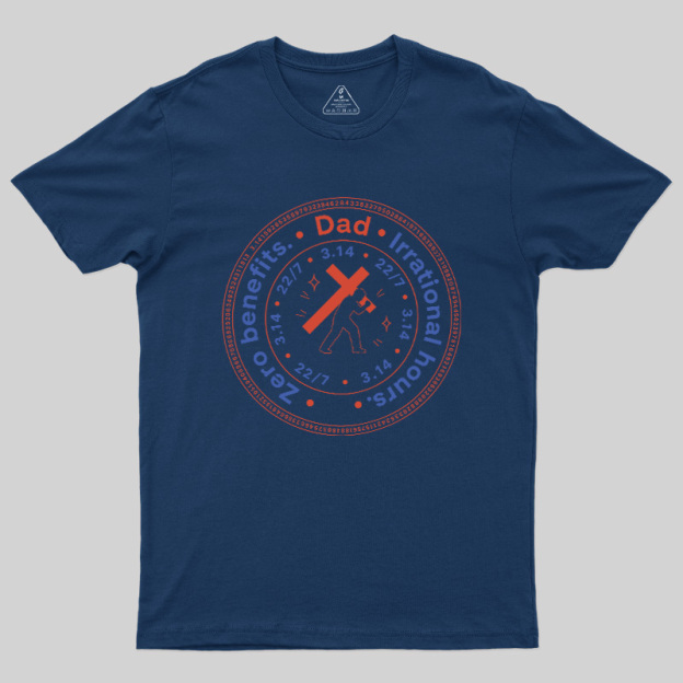Irrational Dad Hours Geek T-Shirt