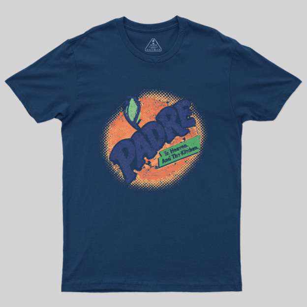 Padre In Heaven And Kitchen Geek T-Shirt