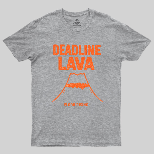 Deadline Lava Rising Geek T-Shirt