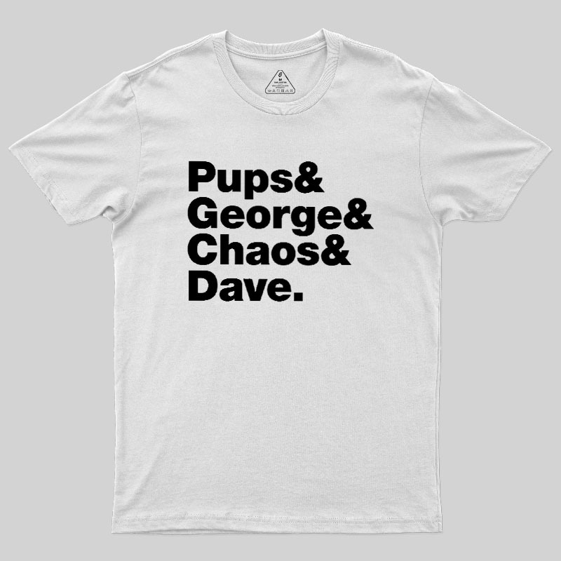 Pups & George & Chaos & Dave Geek T-Shirt