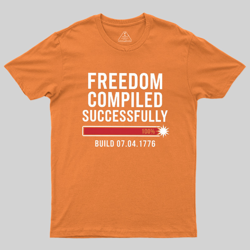 Freedom Compiled Successfully Geek T-Shirt
