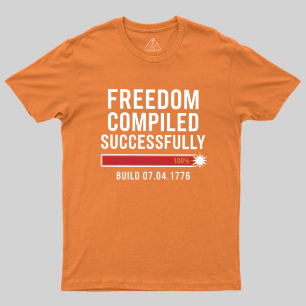 Freedom Compiled Successfully Geek T-Shirt