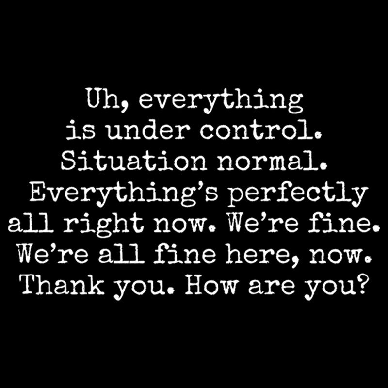 Everything Is Under Control Geek T-Shirt