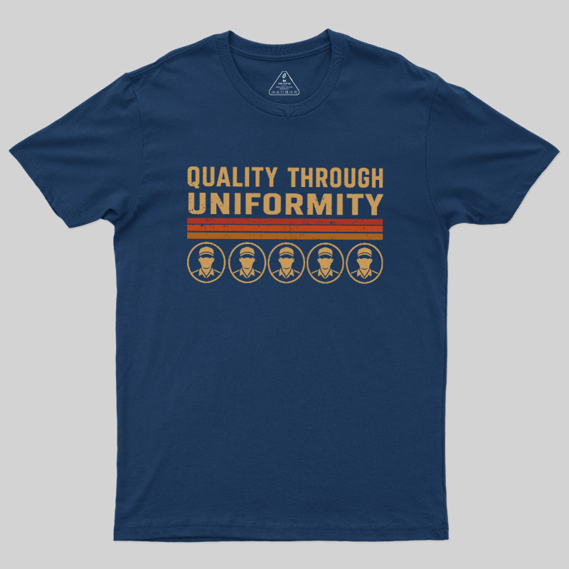 Quality Through Uniformity Geek T-Shirt